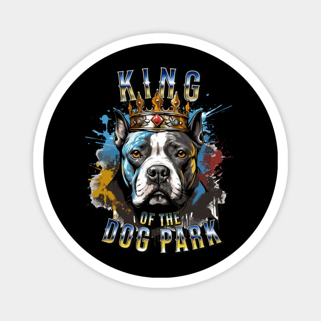 Big Bold Pit Bull King of the Dog Park graphic for dog lover dog mom dog dad Funny Dog Magnet by Tees 4 Thee